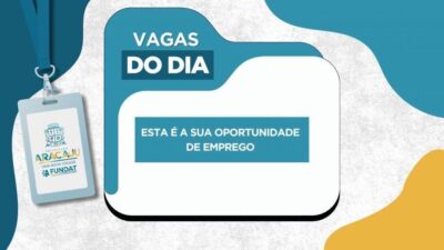 Fundat abre novas vagas de emprego em Aracaju; inscreva-se hoje